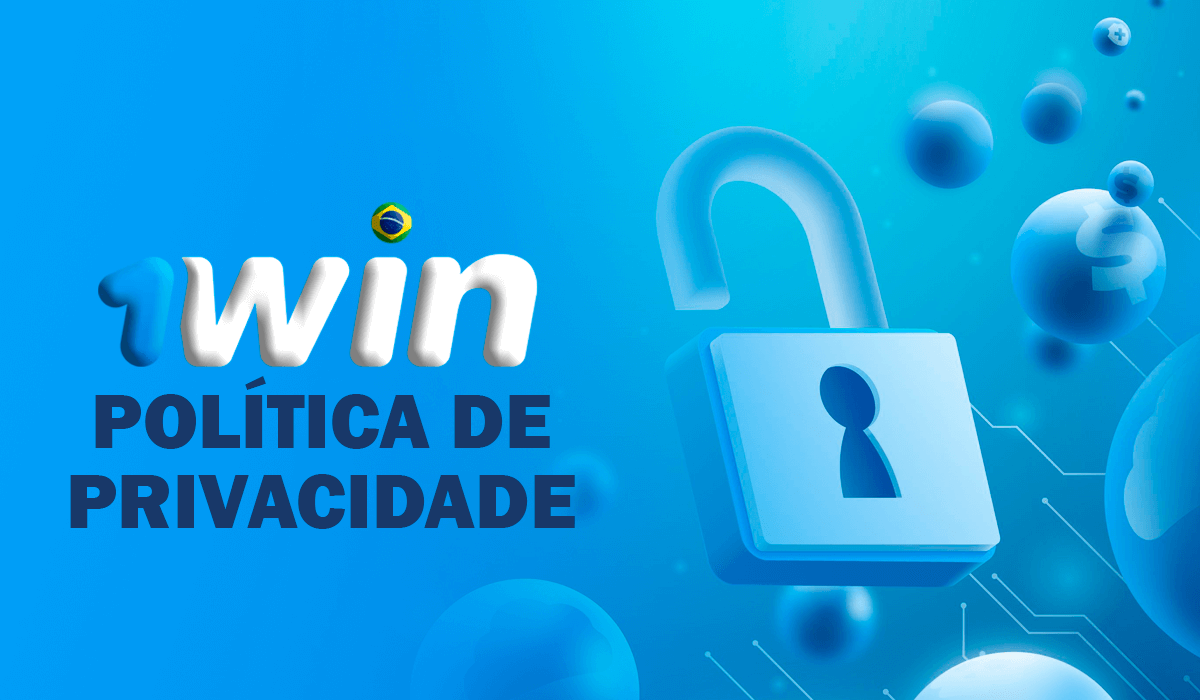 Política de Privacidade do 1Win Brasil